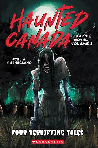 Haunted Canada Graphic Novel Volume 01 Four Terrifying Tales