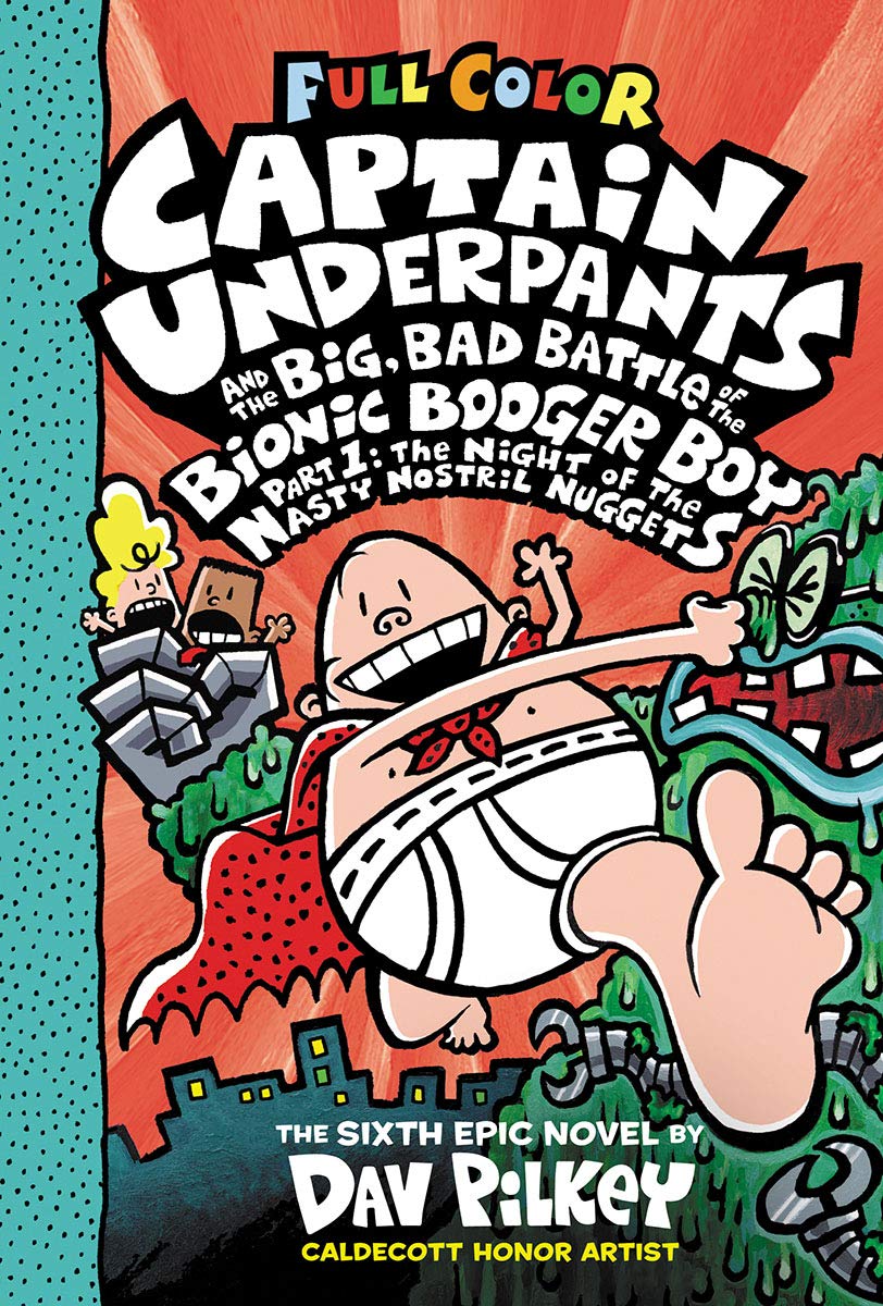 Captain Underpants Volume 06 The Big, Bad Battle of the Bionic Booger Boy, Part 1: The Night of the Nasty Nostril Nuggets