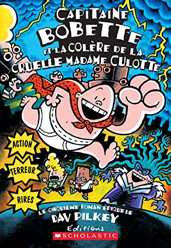 Capitaine Bobette Tome 5 La Colère De La Cruelle Madame Culotte