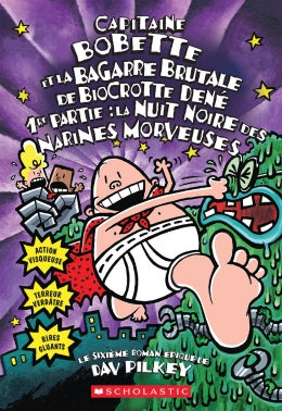 Capitaine Bobette Tome 6 La Bagarre Brutale De Biocrotte Dené, 1re la nuit noire des narines morveuses