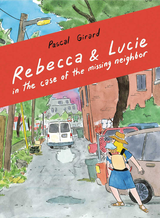 Rebecca and Lucie in the Case of the Missing Neighbor