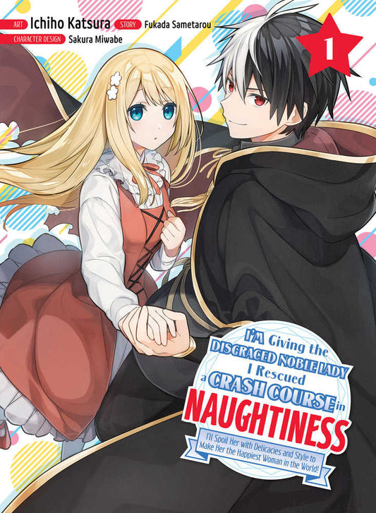 I'm Giving the Disgraced Noble Lady I Rescued a Crash Course in Naughtiness Volume 01