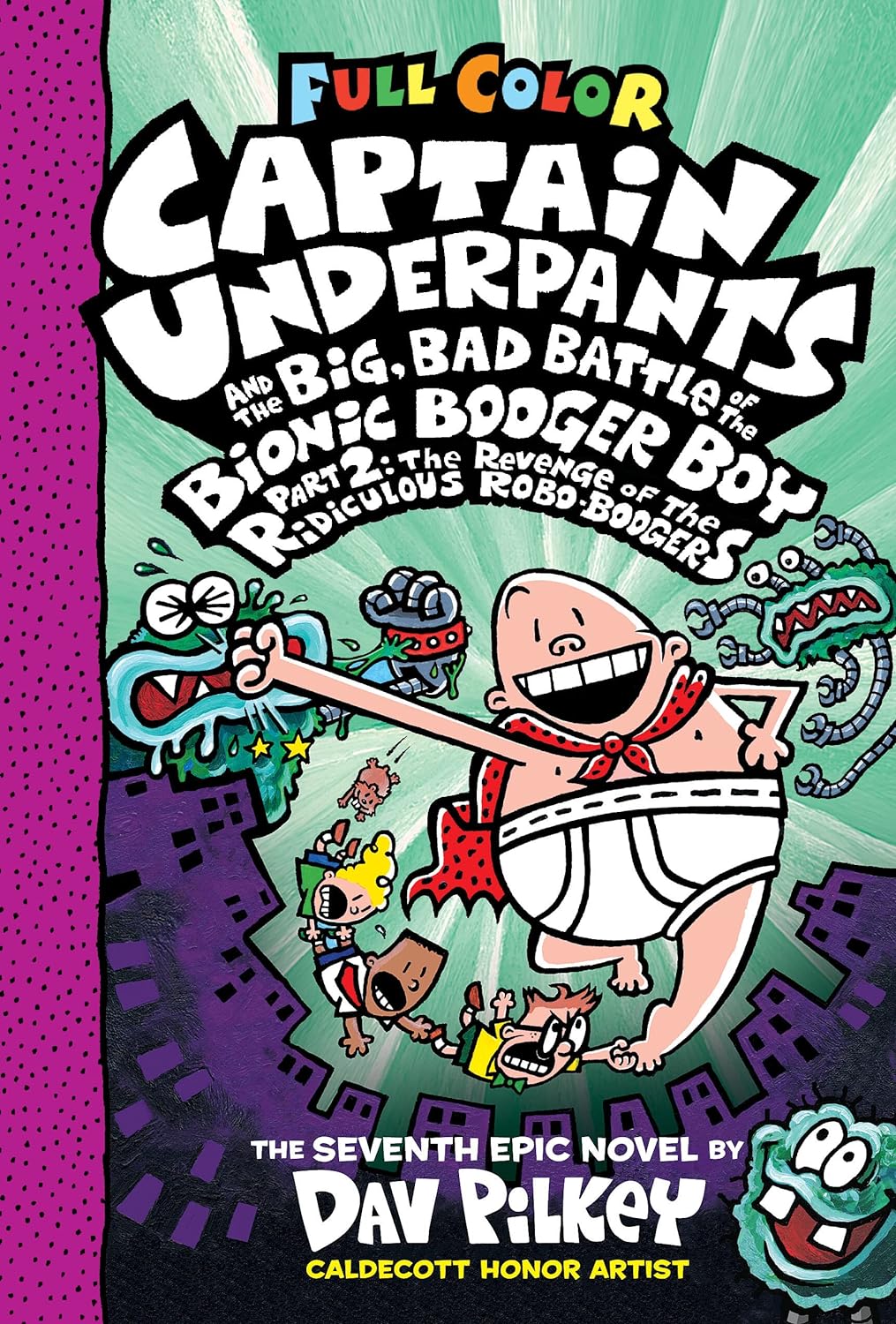 Captain Underpants Volume 07 Big, Bad Battle of the Bionic Booger Boy, Part 2: The Revenge of the Ridiculous Robo-Boogers