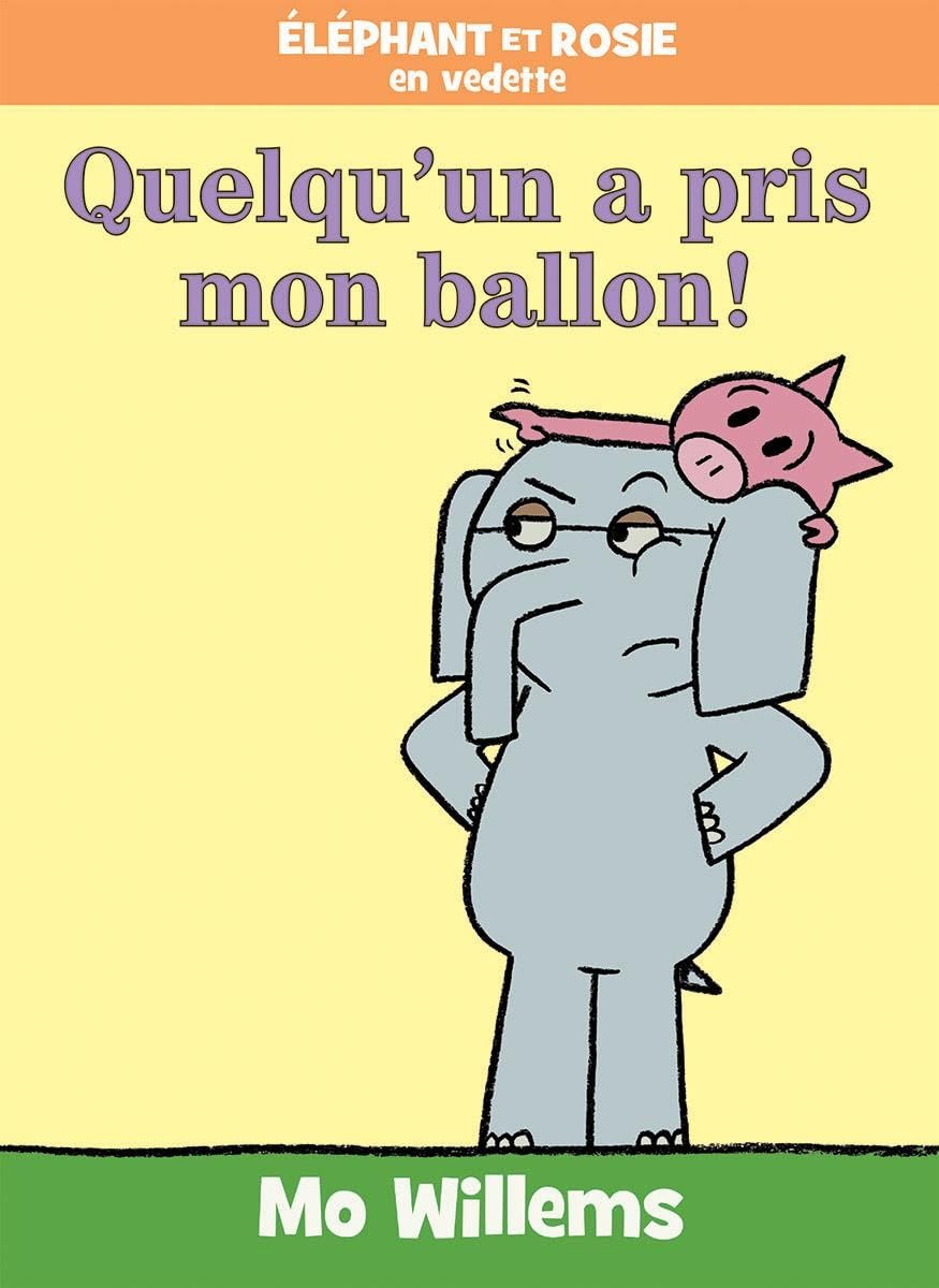Elephant et Rosie Quelqu'un a pris mon ballon!