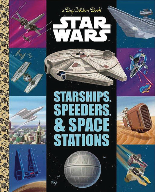 Big Golden Book Star Wars Starships, Speeders, & Space Stations