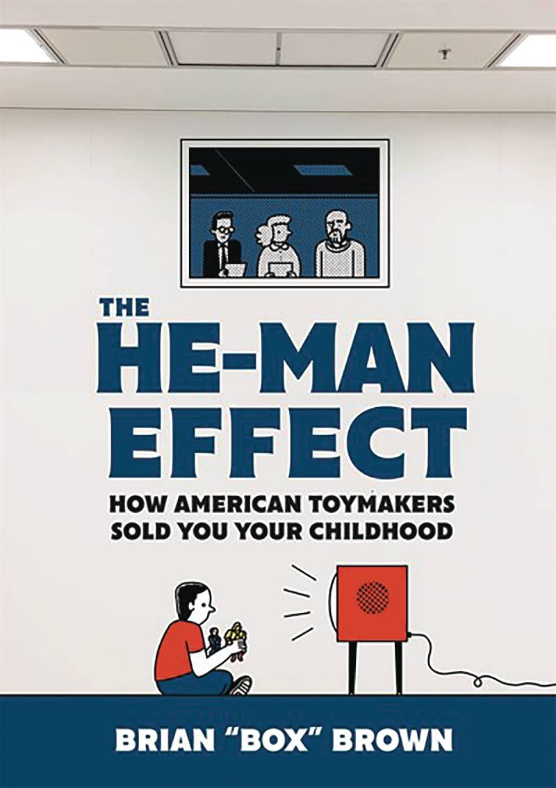 He-Man Effect How American Toymakers Sold You Your Childhood